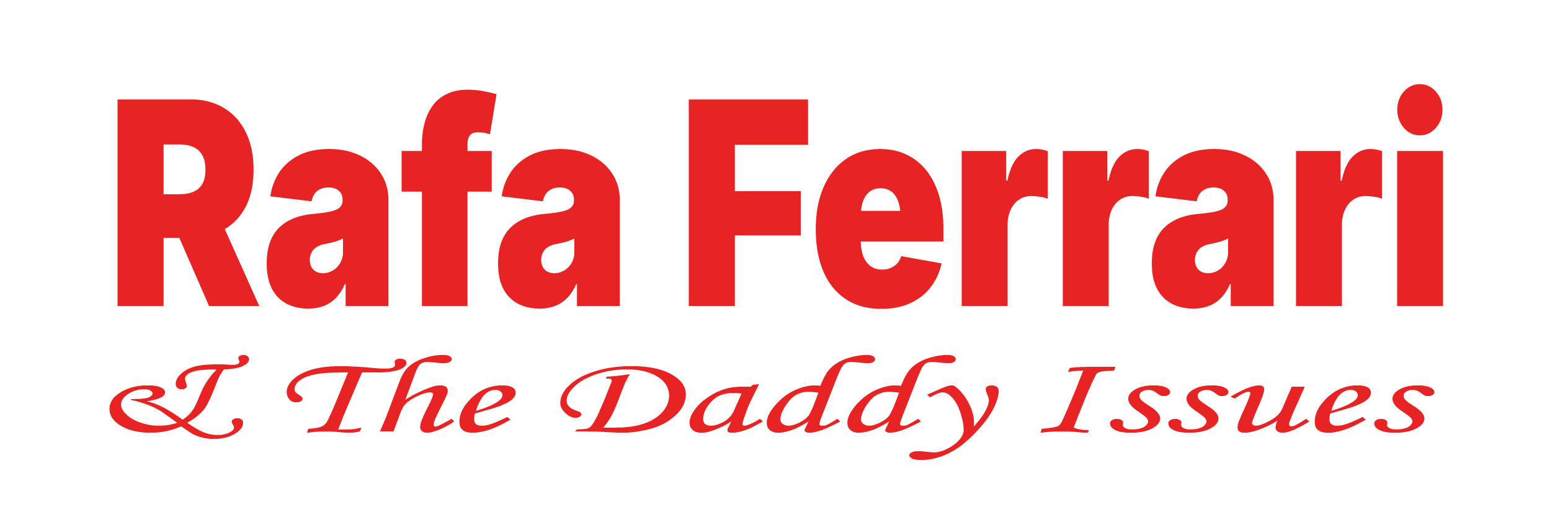 Rafa Ferrari & The Daddy Issues